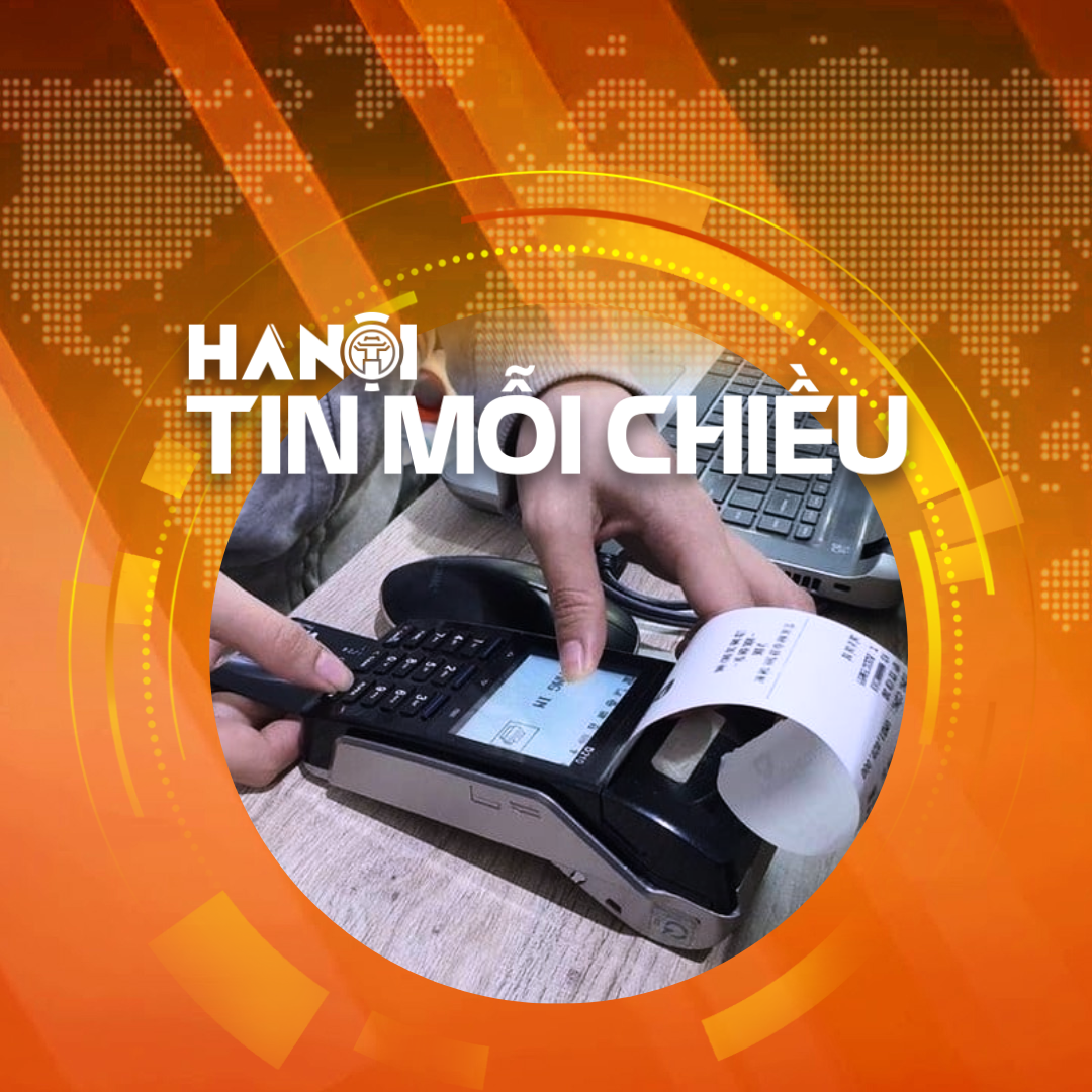 Hà Nội yêu cầu cung cấp miễn phí phần mềm hoá đơn điện tử | Hà Nội tin mỗi chiều